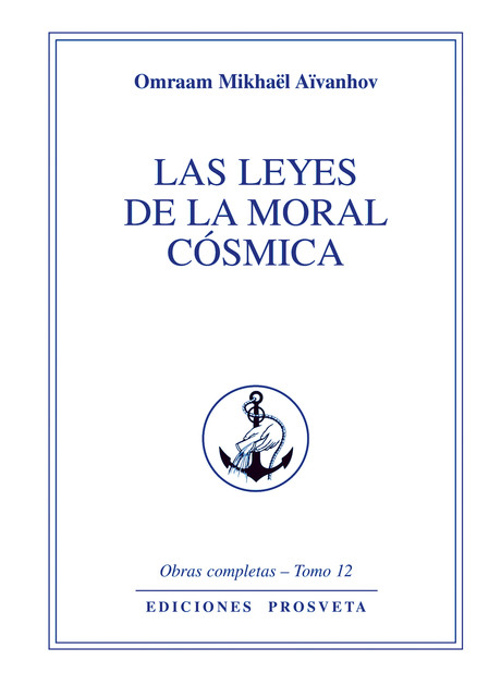 Las leyes de la moral cósmica, Omraam Mikhaël Aïvanhov