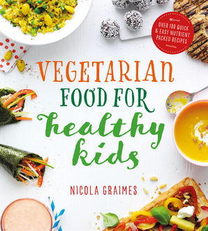 Vegetarian Food for Healthy Kids, Nicola Graimes
