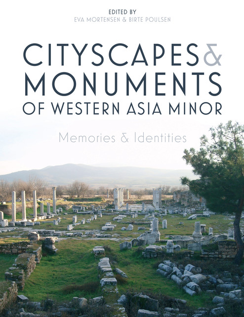 Cityscapes and Monuments of Western Asia Minor, Birte Poulsen, Eva Mortensen