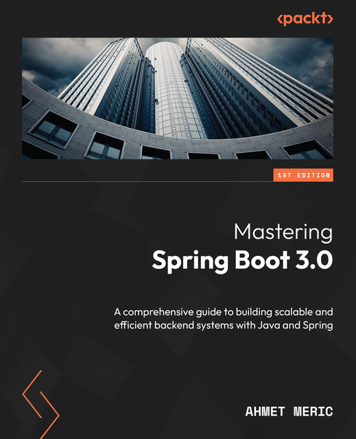 Mastering Spring Boot 3.0, Ahmet Meric