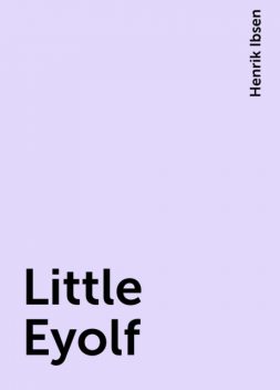 Little Eyolf, Henrik Ibsen