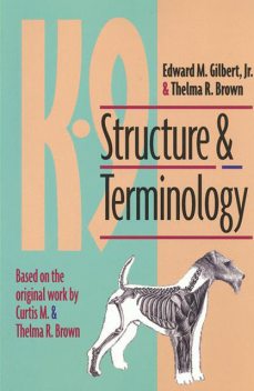 K-9 Structure And Terminology, J.R., Edward Gilbert, Thelma Brown