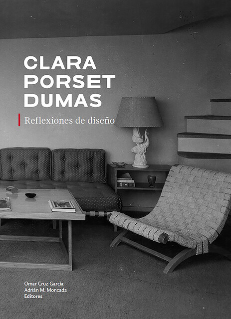 Clara Porset Dumas. Reflexiones de diseño, Adrián Martínez Moncada
