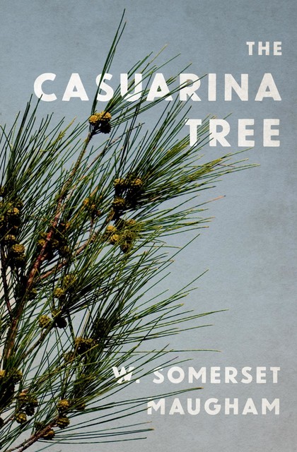 The Casuarina Tree, William Somerset Maugham