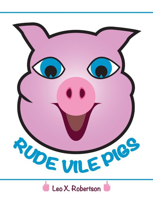 Rude Vile Pigs, Leo X.Robertson