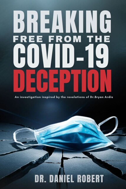 Breaking Free from the Covid-19 Deception, Daniel Roberts