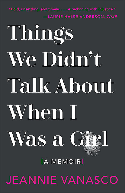 Things We Didn't Talk About When I Was a Girl, Jeannie Vanasco