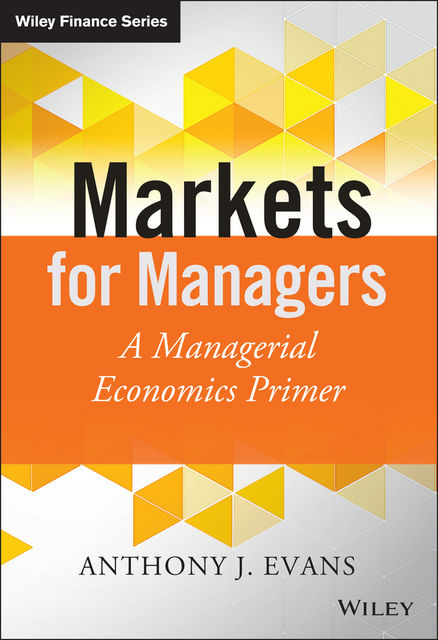 Markets for Managers, Anthony J.Evans