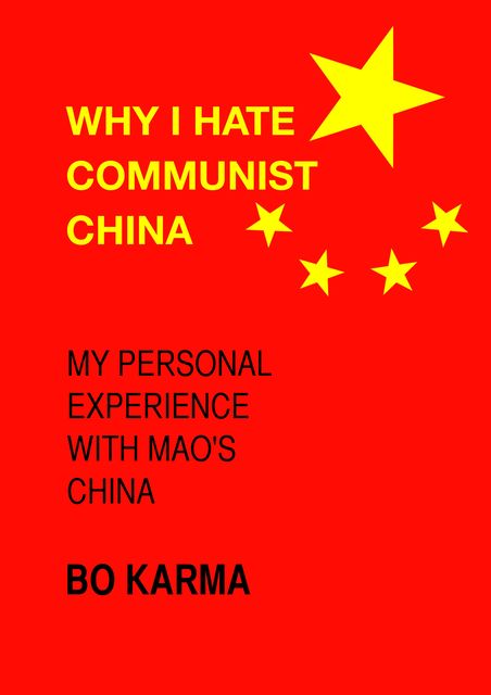 Why I Hate Communist China: My personal experience with Mao’s China, Bo Karma