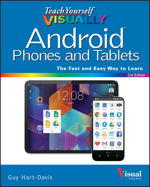 Teach Yourself VISUALLY Android Phones and Tablets, Guy Hart-Davis