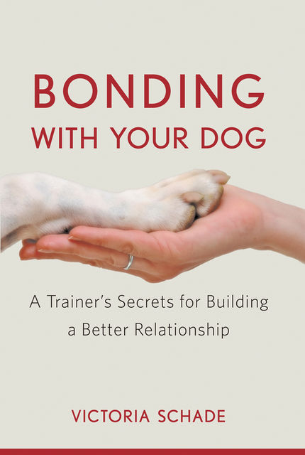 Bonding with Your Dog, Victoria Schade