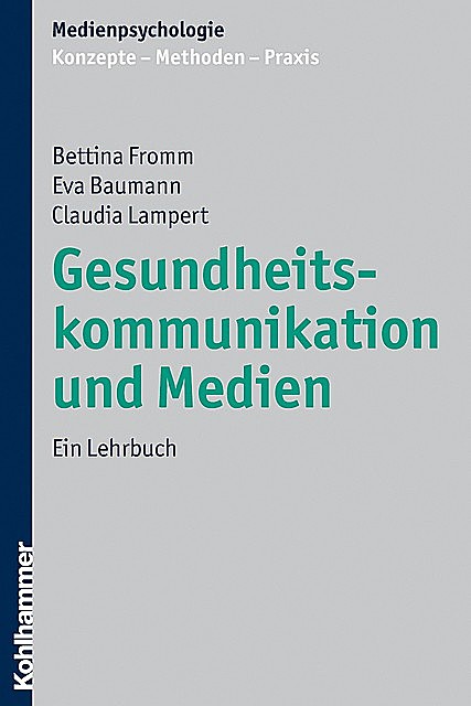Gesundheitskommunikation und Medien, Bettina Fromm, Claudia Lampert, Eva Baumann