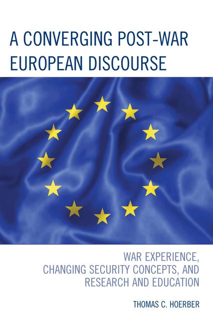 A Converging Post-War European Discourse, Thomas C. Hoerber