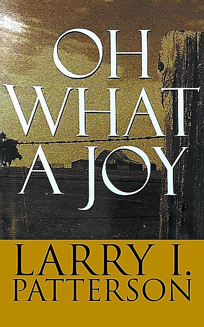 Oh What A Joy, Larry I. Patterson