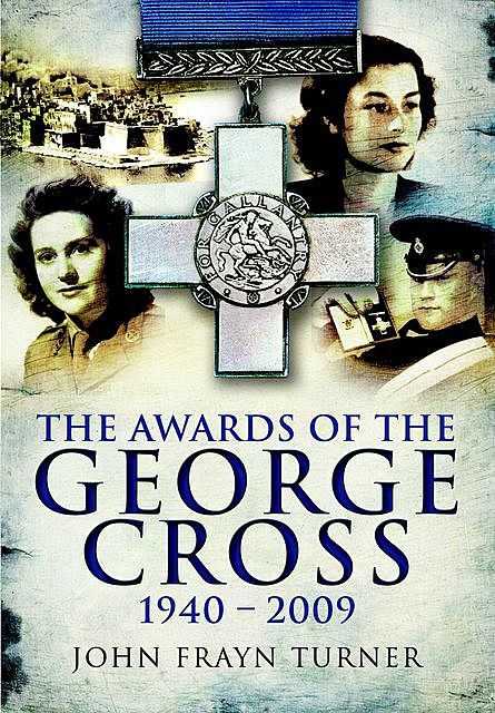 The Awards of the George Cross, 1940–2009, John Frayn Turner
