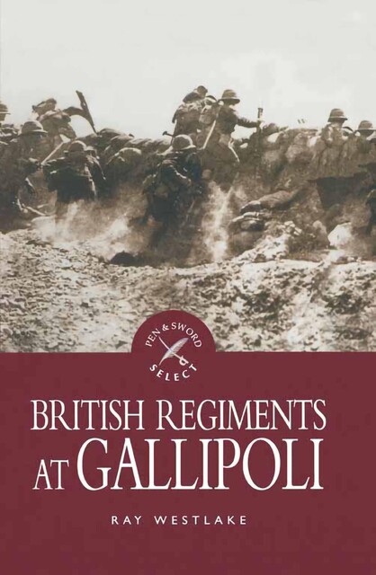 British Regiments at Gallipoli, Ray Westlake