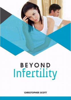 Beyond Infertility, Christopher Scott