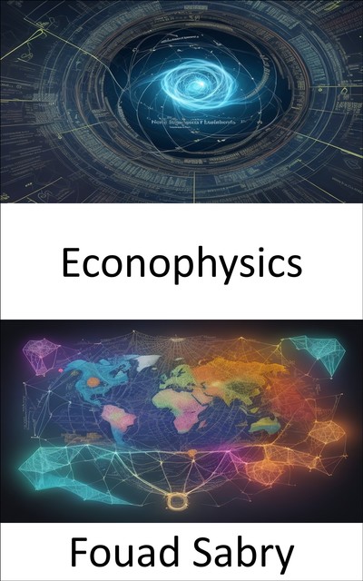 Econophysics, Fouad Sabry