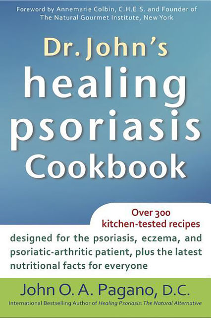 Dr. John's Healing Psoriasis Cookbook, D.C., John O.A.Pagano