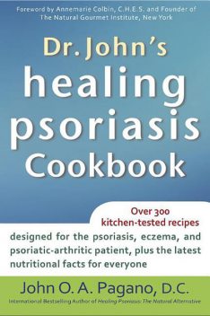 Dr. John's Healing Psoriasis Cookbook, D.C., John O.A.Pagano