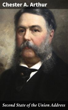 Second State of the Union Address, Chester A. Arthur