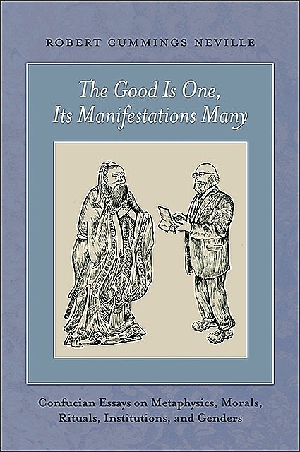 Good Is One, Its Manifestations Many, The, Robert Cummings Neville