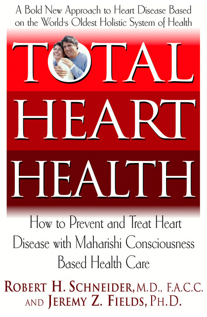 Total Heart Health, Robert Schneider, Jeremy Z Fields