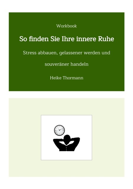 Workbook: So finden Sie Ihre innere Ruhe, Heike Thormann