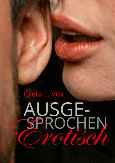 Ausgesprochen erotisch, Greta L. Vox