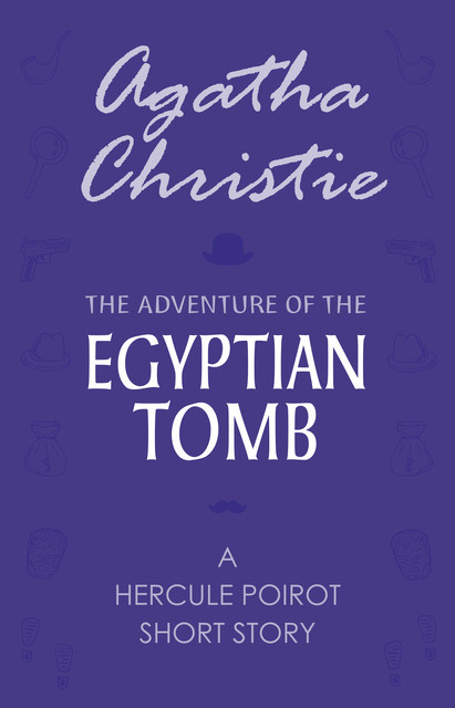 The Adventure of the Egyptian Tomb, Agatha Christie