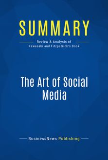 Summary: The Art of Social Media – Guy Kawasaki and Peg Fitzpatrick, BusinessNews Publishing