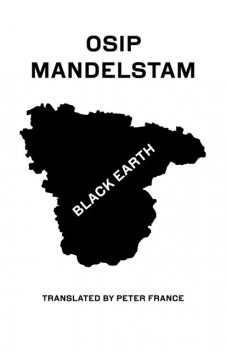 Black Earth: Selected Poems and Prose, Osip Mandelstam