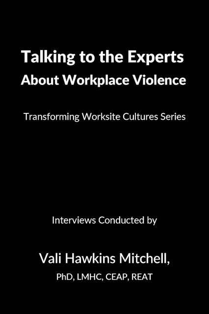 Talking to the Experts About Workplace Violence, Ph.D., LMHC, REAT, Vali J. Hawkins Mitchell