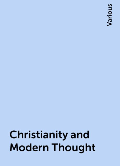 Christianity and Modern Thought, Various