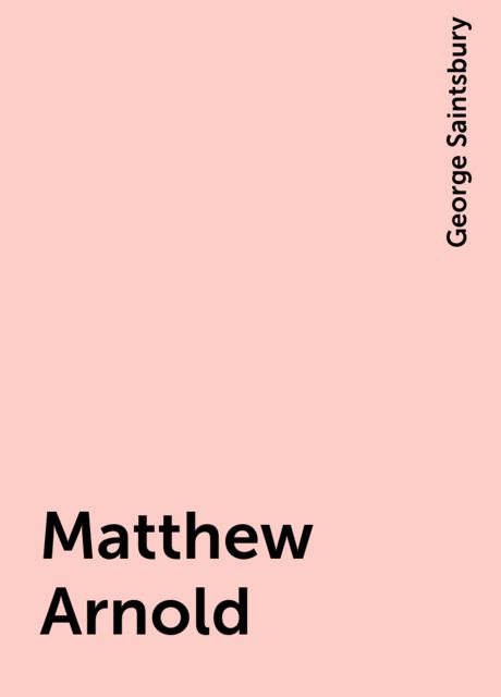 Matthew Arnold, George Saintsbury
