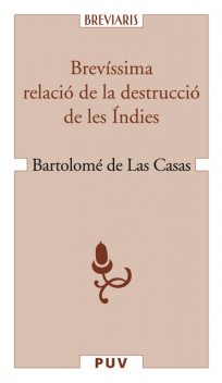 Brevíssima relació de la destrucció de les Índies, Bartolomé de las Casas
