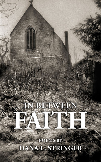 In Between Faith, Dana L.Stringer