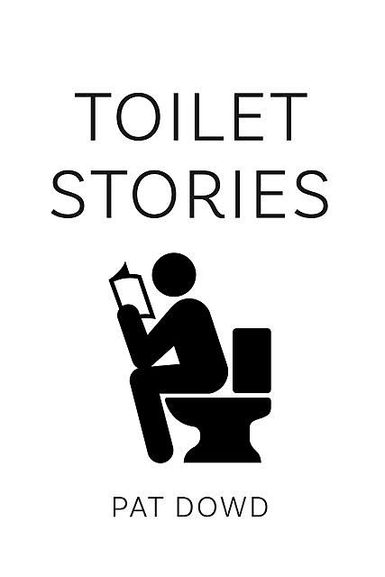 Toilet Stories, Pat Dowd