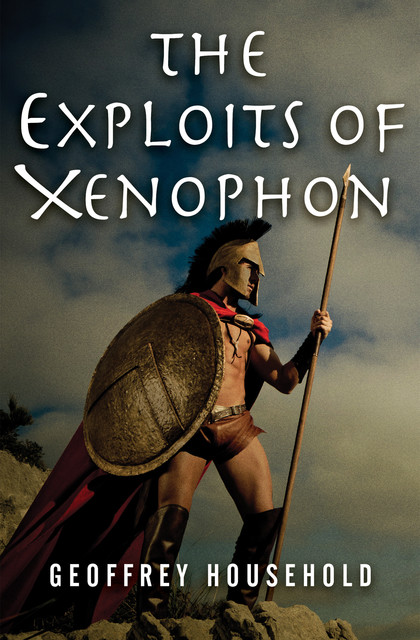The Exploits of Xenophon, Geoffrey Household