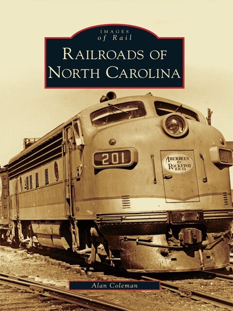Railroads of North Carolina, Alan Coleman