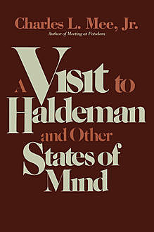 A Visit to Haldeman and Other States of Mind, Charles L. Mee Jr.