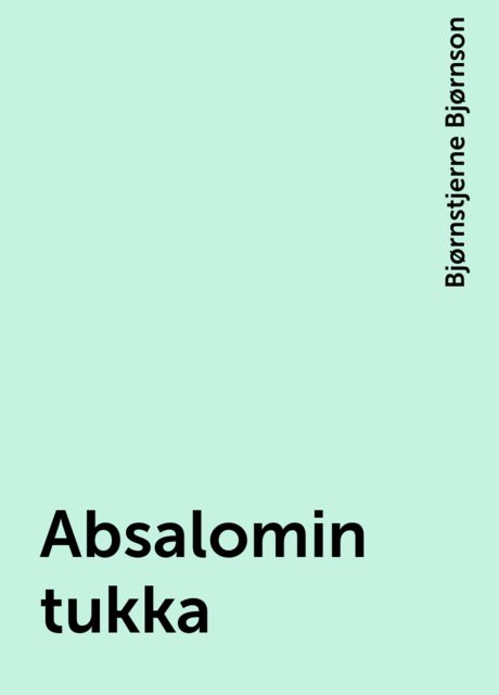 Absalomin tukka, Bjørnstjerne Bjørnson