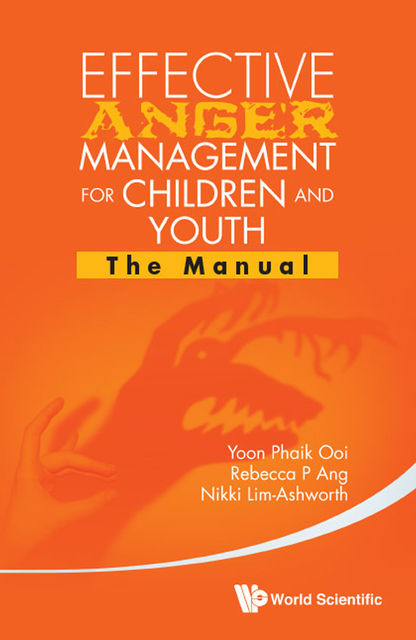 Effective Anger Management for Children and Youth, Nikki Lim-Ashworth, Rebecca P Ang, Yoon Phaik Ooi