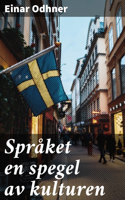 Språket en spegel av kulturen, Einar Odhner