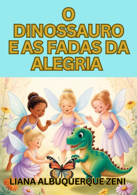 O Dinossauro E As Fadas Da Alegria, Albuquerque Zeni, Liana