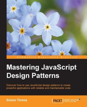 Mastering JavaScript Design Patterns, Simon Timms