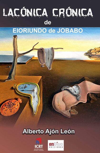 Lacónicas crónicas de Eloriundo de Jobabo, Alberto Ajón León