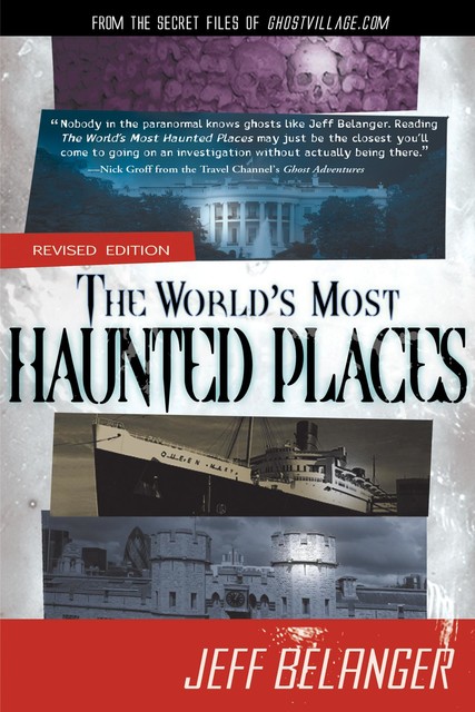 The World's Most Haunted Places, Revised Edition, Jeff Belanger