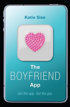 The Boyfriend App, Katie Sise