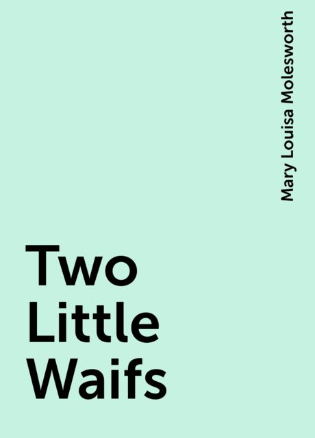 Two Little Waifs, Mary Louisa Molesworth